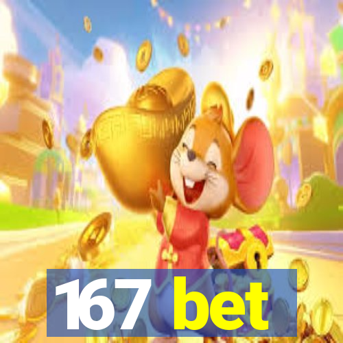 167 bet